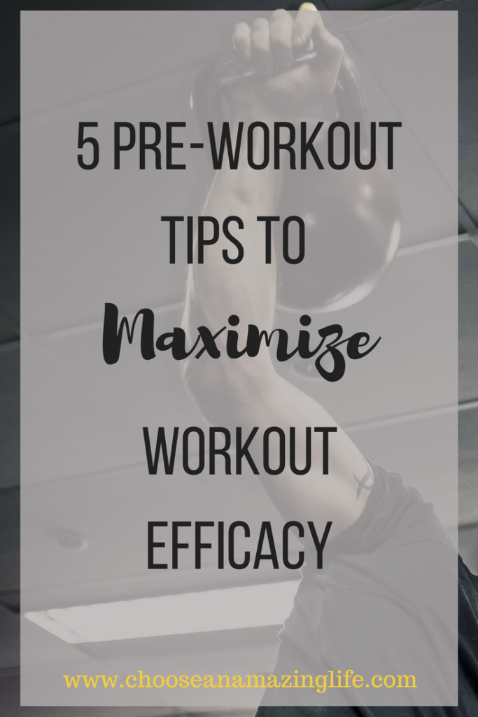 5 Pre-workout Tips to Maximize Efficacy Choose an Amazing Life!