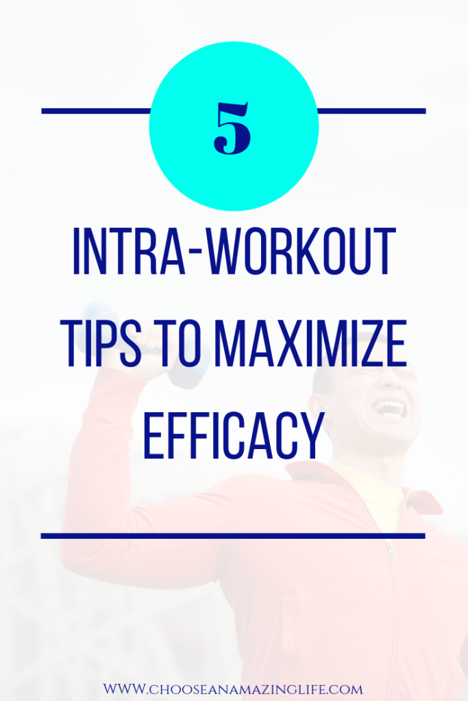 5-intra-workout-tips-to-maximize-workout-efficacy-choose-an-amazing-life